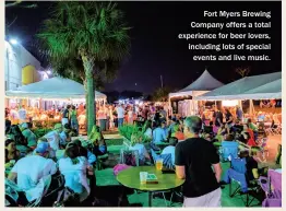  ??  ?? Fort Myers Brewing Company offers a total experience for beer lovers, including lots of special events and live music.