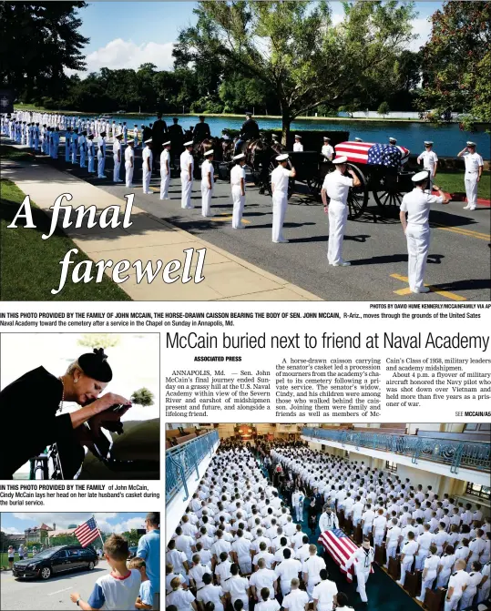  ?? PHOTOS BY DAVID HUME KENNERLY/MCCAINFAMI­LY VIA AP ?? IN THIS PHOTO PROVIDED BY THE FAMILY OF JOHN MCCAIN, THE HORSE-DRAWN CAISSON BEARING THE BODY OF SEN. JOHN MCCAIN, R-Ariz., moves through the grounds of the United Sates Naval Academy toward the cemetery after a service in the Chapel on Sunday in Annapolis, Md.