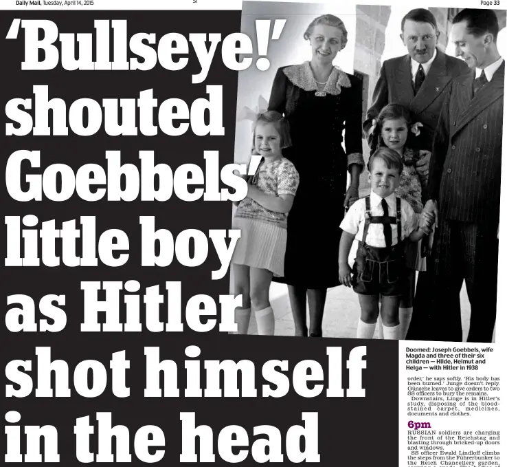  ??  ?? Doomed: Joseph Goebbels, wife Magda and three of their six children — Hilde, Helmut and Helga — with Hitler in 1938