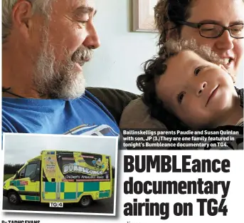  ??  ?? Ballinskel­ligs parents Paudie and Susan Quinlan with son, JP (3.)They are one family featured in tonight’s Bumbleance documentar­y on TG4.