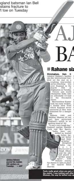  ?? — AFP ?? Ajinkya Rahane scored his maiden ODI century on Tuesday.