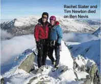  ??  ?? Rachel Slater and Tim Newton died on Ben Nevis