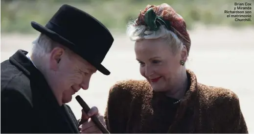  ??  ?? Brian Cox y Miranda Richardson son el matrimonio Churchill.