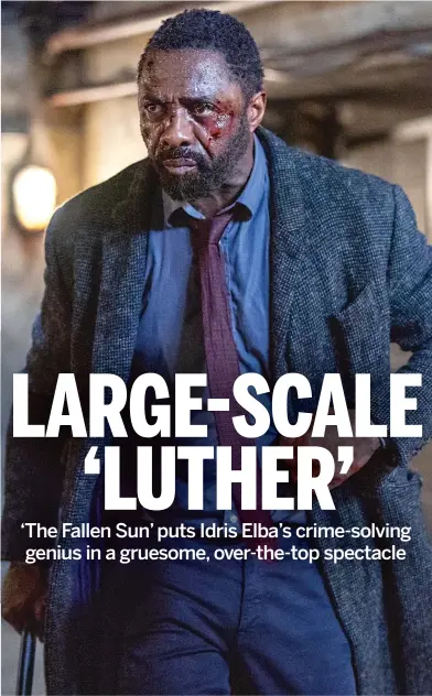  ?? NETFLIX ?? In “Luther: The Fallen Sun,” the brilliant detective (Idris Elba) has to escape prison in order to stop a serial killer.