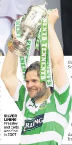  ??  ?? SILVER LINING Pressley and Celts won final in 2007