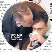  ??  ?? THAT KISS
As Colin in EastEnders
