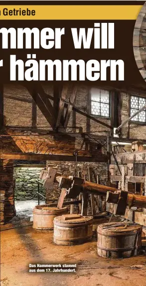  ??  ?? Das Hammerwerk stammt aus dem 17. Jahrhunder­t.