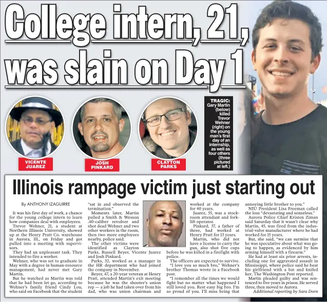  ??  ?? VICENTE JUAREZ JOSH PINKARD CLAYTON PARKS TRAGIC: Gary Martin (below) killed Trevor Wehner (right) on the young man’s first day of an internship, as well as four others (three pictured at left.)