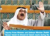  ??  ?? Deputy Prime Minister and Defense Minister Sheikh Nasser Sabah Al-Ahmad Al-Sabah reacts during the session yesterday.