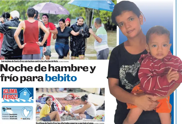  ?? ALONSO TENORIO. ALONSO TENORIO. ADRIÁN GALEANO. ?? Los vecinos de Santa Cruz aún luchan contra los efectos de Nate. En el liceo de Santa Cruz los afectados esperan a que baje el agua. Marta y su bebé Elías pasaron una ruda noche.