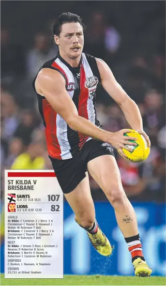  ?? Picture: AAP ?? St Kilda’s Jack Steven on the burst in yesterday’s AFL match against the Brisbane Lions