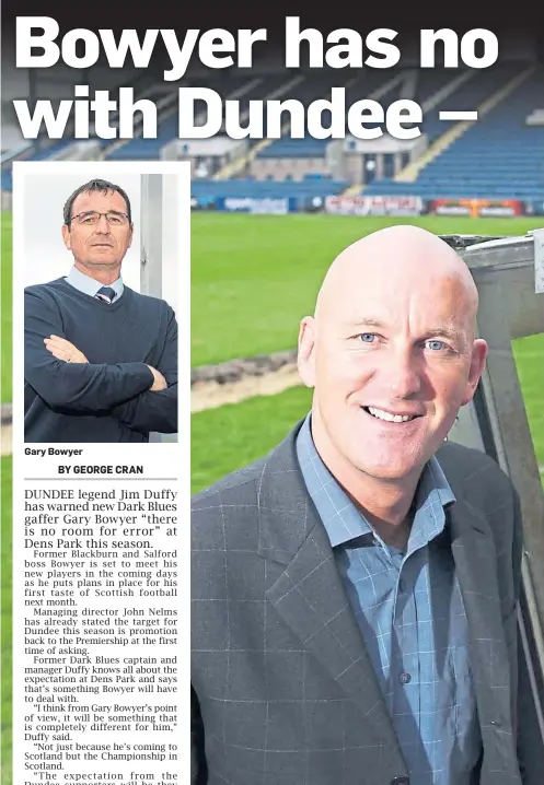  ?? ?? Gary Bowyer
Jim Duffy knows all about being boss at Dens Park.