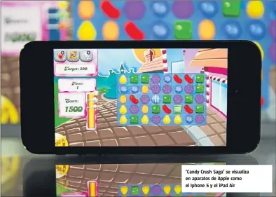  ??  ?? ‘Candy Crush Saga’ se visualiza en aparatos de Apple como el Iphone 5 y el iPad Air