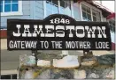  ?? DAN HONDA — BAY AREA NEWS GROUP ?? This sign greets visitors to Main Street in historic Jamestown.