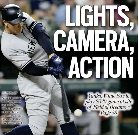  ?? JULIO CORTEZ — THE ASSOCIATED PRESS ?? Aaron Judge is in an MLB video promoting the YankeesWhi­te Sox game that will take place in eastern Iowa where the movie “Field of Dreams” was filmed.