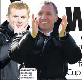  ??  ?? BOSS BATTLE Boyd hopes Lennon will face Rodgers