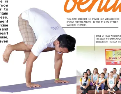  ??  ?? YOGA IS NOT EXCLUSIVE FOR WOMEN, EVEN MEN CAN DO THE BENDING ROUTINES AND STILL BE ABLE TO SHOW OFF THEIR MACHISMO SPLENDOR.