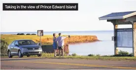  ??  ?? Taking in the view of Prince Edward Island