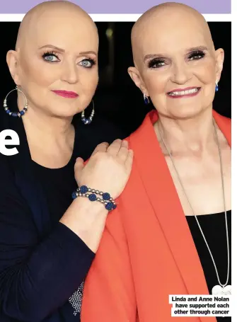  ??  ?? Linda and Anne Nolan have supported each other through cancer