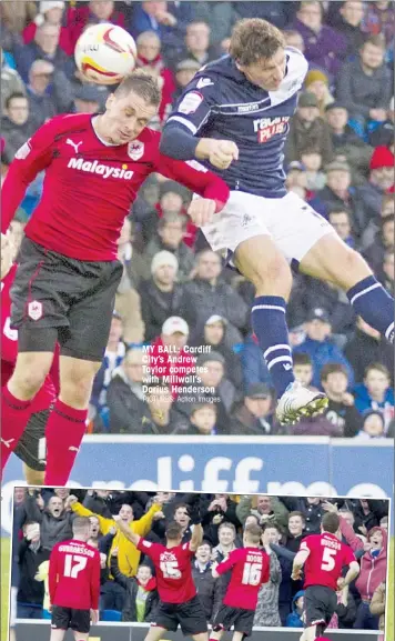  ?? PICTURES: Action Images ?? MY BALL: Cardiff City’s Andrew Taylor competes with Millwall’s Darius Henderson