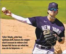  ?? AP ?? Tyler Wade, who has options left, knows he might start season in minors but keeps his focus on what he can do to improve.