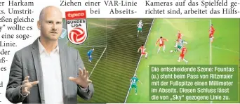  ??  ?? Die entscheide­nde Szene: Fountas (u.) steht beim Pass von Ritzmaier mit der Fußspitze einen Millimeter im Abseits. Diesen Schluss lässt die von „Sky“gezogene Linie zu.