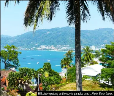  ?? Photo: Simon Lomas ?? Hills above patong on the way to paradise beach.