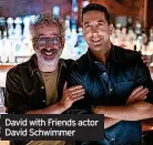  ?? ?? David with Friends actor David Schwimmer