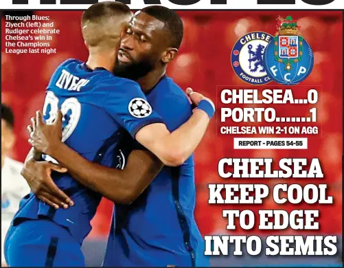  ??  ?? Through Blues: Ziyech (left) and Rudiger celebrate Chelsea’s win in the Champions League last night