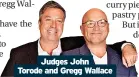  ??  ?? Judges John Torode and Gregg Wallace