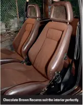  ??  ?? Chocolate Brown Recaros suit the interior perfectly.