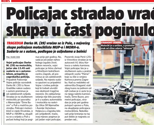  ??  ?? Motocikl je u uništen, a prometni znak od siline udarca “odrezan”