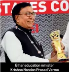  ??  ?? Bihar education minister Krishna Nandan Prasad Verma