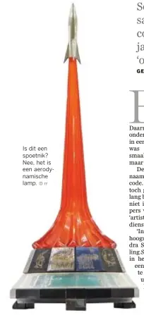  ?? © rr ?? Is dit een spoetnik? Nee, het is een aerodynami­sche lamp.