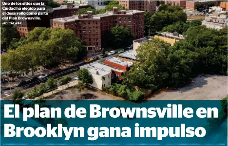  ?? /ADI TALWAR ?? Uno de los sitios que la Ciudad ha elegido para el desarrollo como parte del Plan Brownsvill­e.