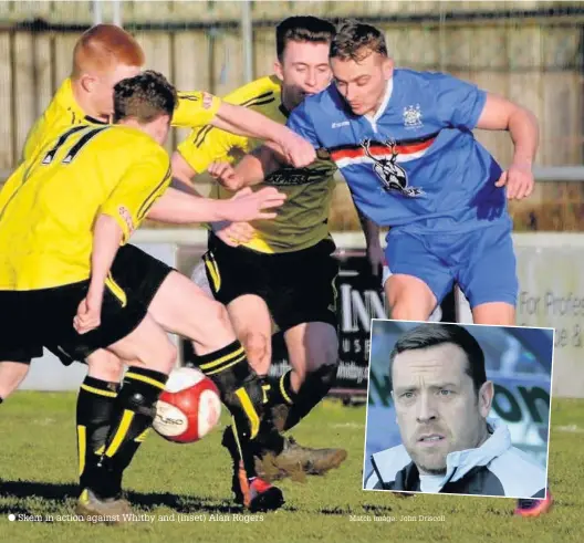  ?? Skem in action against Whitby and (inset) Alan Rogers Match image: John Driscoll ??