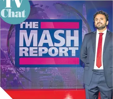  ??  ?? Nish Kumar says if he wasn’t hosting The Mash Report, he’d be watching it