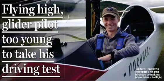  ??  ?? Top fun: Finn Hilton celebrated his 14th birthday by making his maiden solo flight