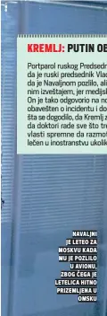  ??  ?? Navaljni je leteo za moskvu kada mu je pozlilo u avionu, zbog čega je letelica hitno prizemljen­a u omsku