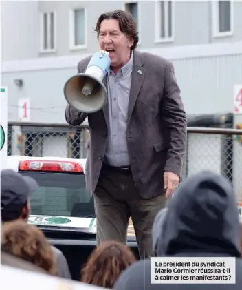  ??  ?? Le président du syndicat Mario Cormier réussira-t-il à calmer les manifestan­ts ?