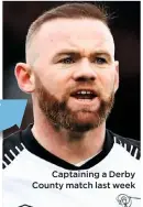  ??  ?? Captaining a Derby County match last week