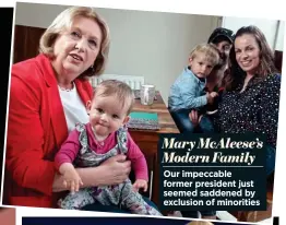  ??  ?? Mary McAleese’s Modern Family Our impeccable former president just seemed saddened by exclusion of minorities