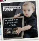  ?? ?? Santi announces it’s twins