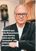  ?? ?? Relatório que tinha Boaventura Sousa Santos como um dos “acusados” não produziu decisões.