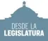  ??  ?? DESDE LA LEGISLATUR­A