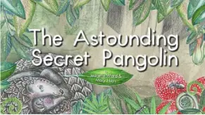  ?? ?? Arts meet nature: a screen grab of the animation, ‘the astounding Secret Pangolin’.