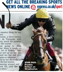  ??  ?? STAR DUO: Frankie Dettori on Stradivari­us