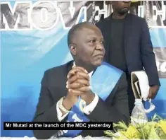  ??  ?? Mr Mutati at the launch of the MDC yesterday
