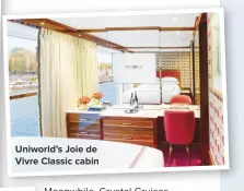  ??  ?? Uniworld’s Joie de Vivre Classic cabin