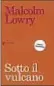  ??  ?? Malcolm Lowry Sotto il vulcanoFel­trinelli, nuova traduzione di Marco Rossari